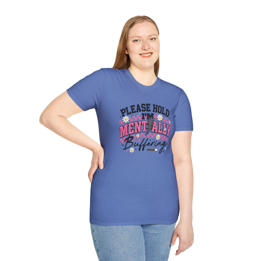 T-Shirt — "Please Hold I'm Mentally Buffering" Funny Mental Health Awareness Tee