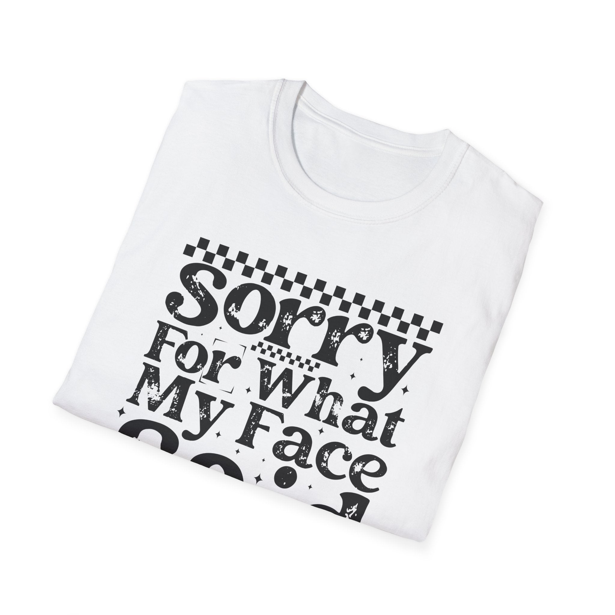 Funny 'Sorry For What My Face Said' T-Shirt