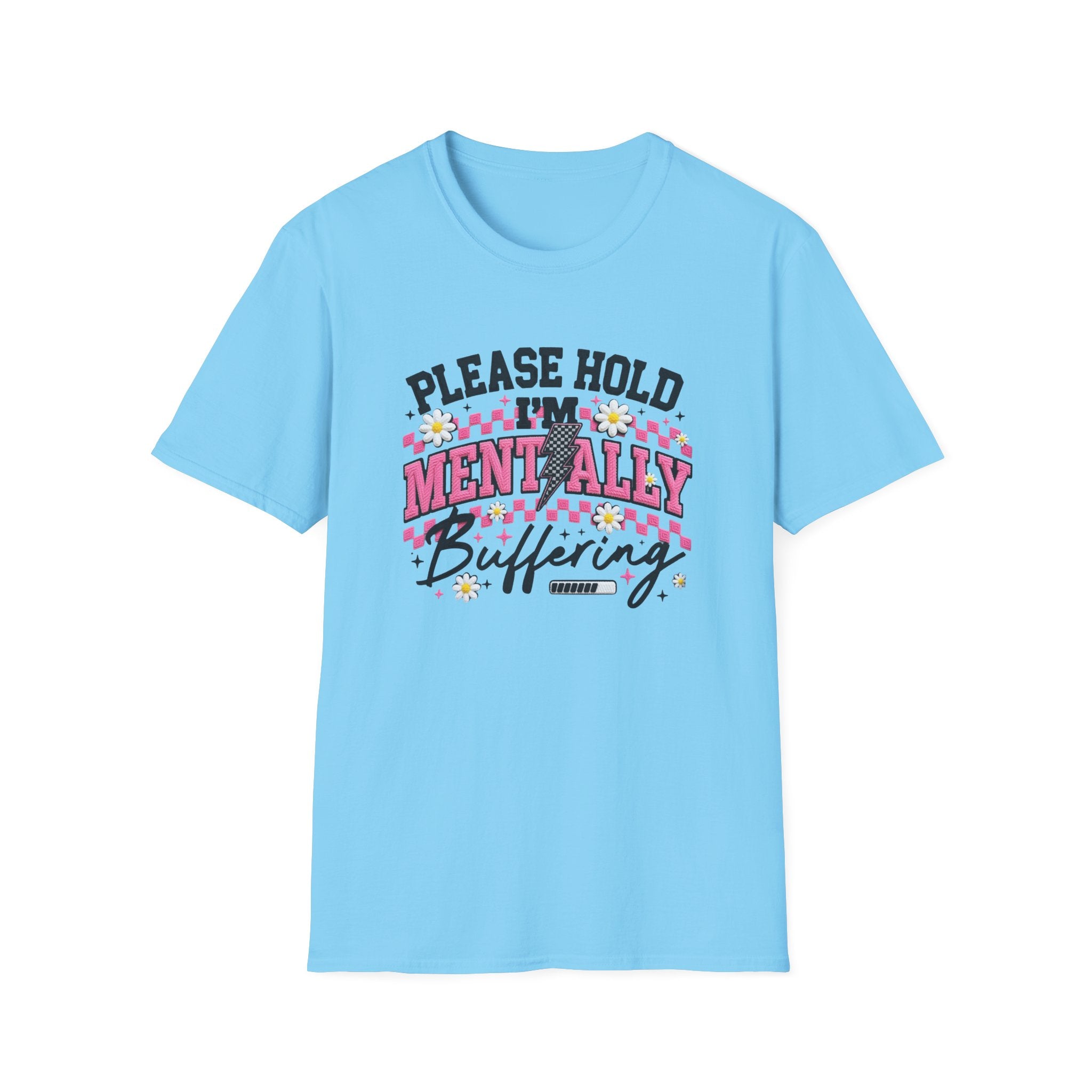 T-Shirt — "Please Hold I'm Mentally Buffering" Funny Mental Health Awareness Tee