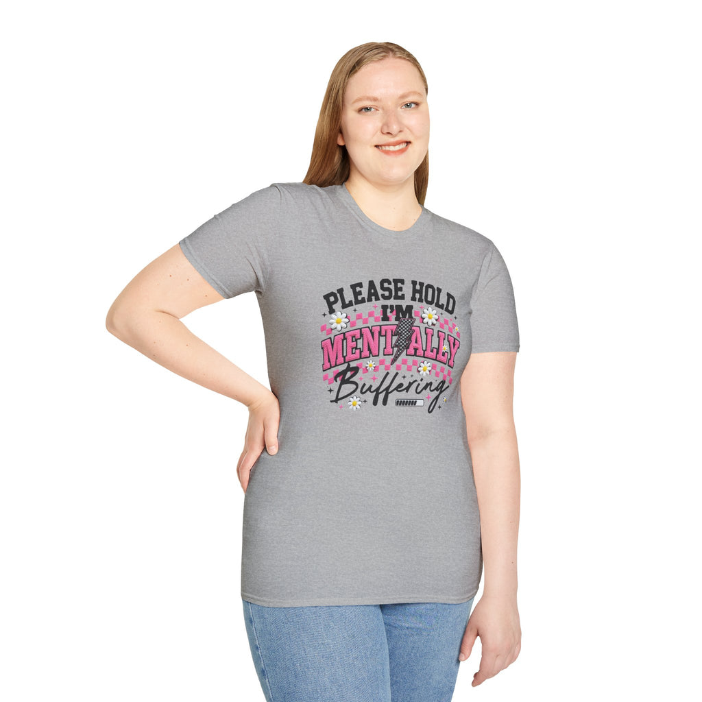 T-Shirt — "Please Hold I'm Mentally Buffering" Funny Mental Health Awareness Tee