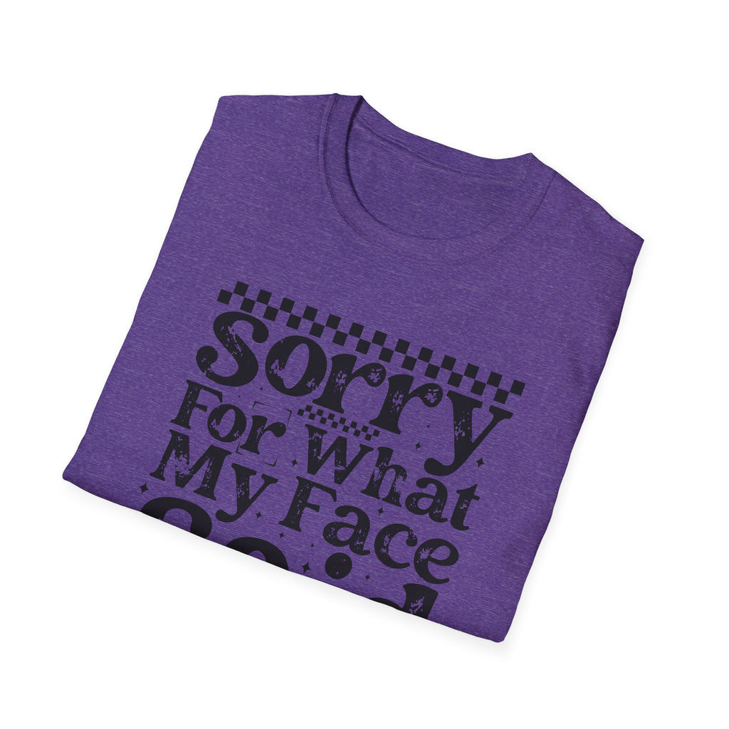 Funny 'Sorry For What My Face Said' T-Shirt