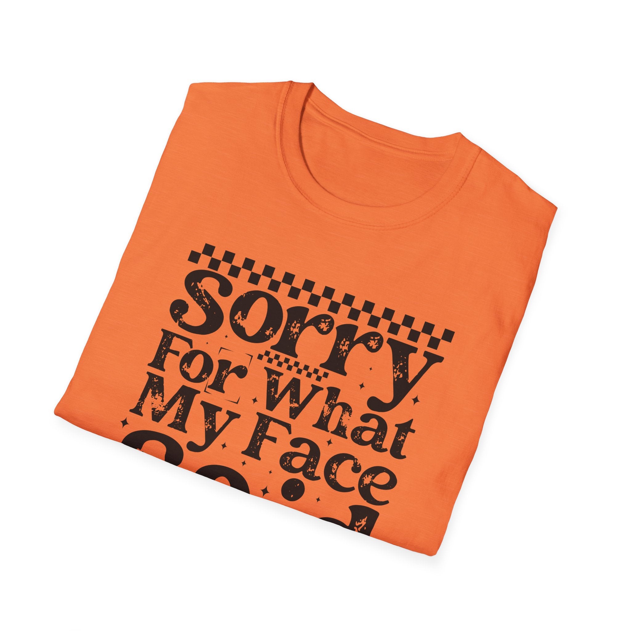 Funny 'Sorry For What My Face Said' T-Shirt