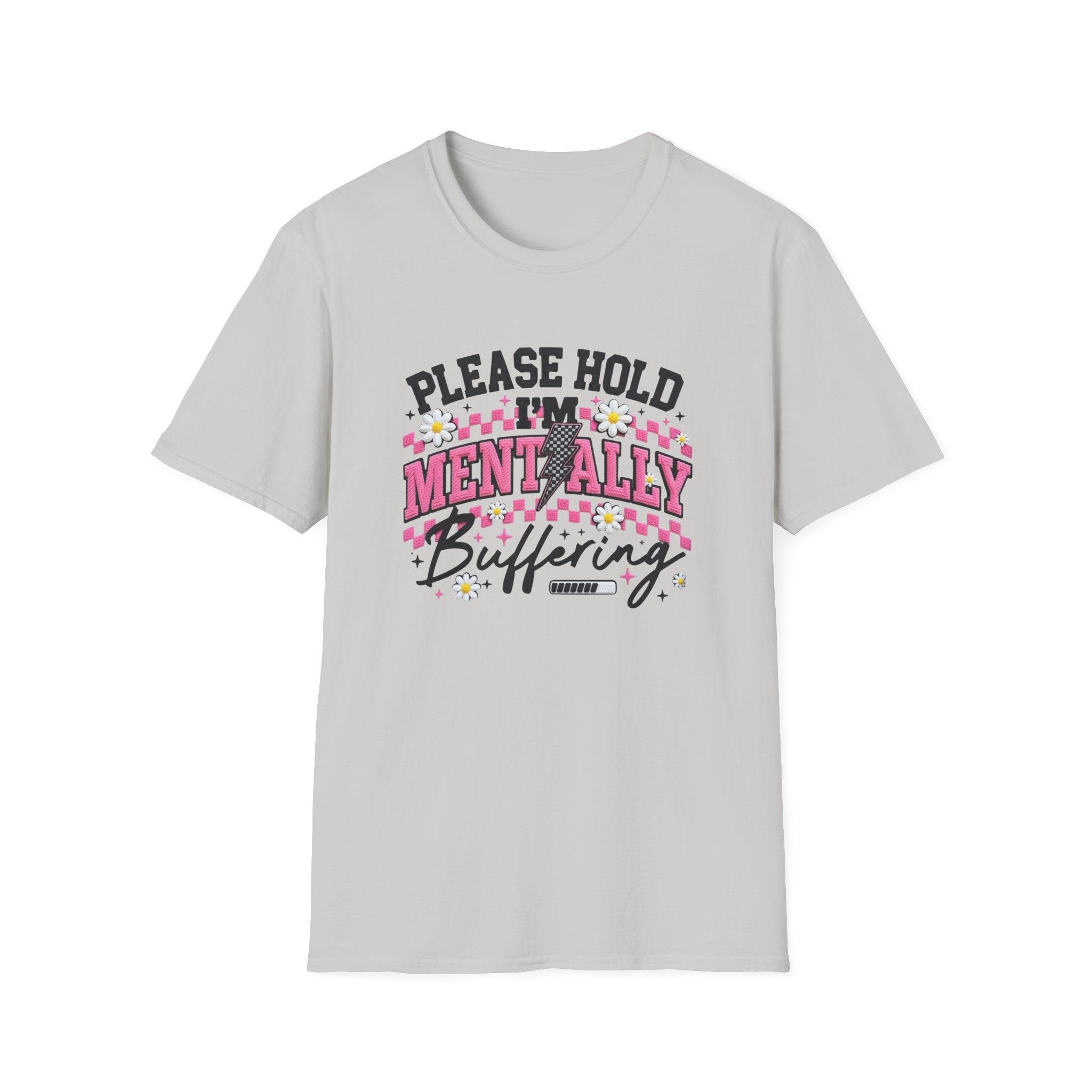 T-Shirt — "Please Hold I'm Mentally Buffering" Funny Mental Health Awareness Tee