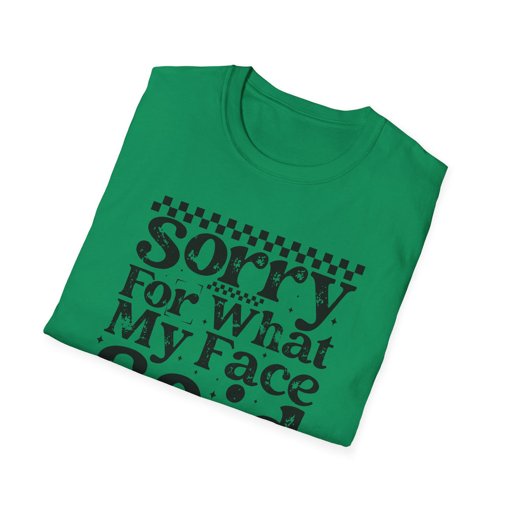 Funny 'Sorry For What My Face Said' T-Shirt
