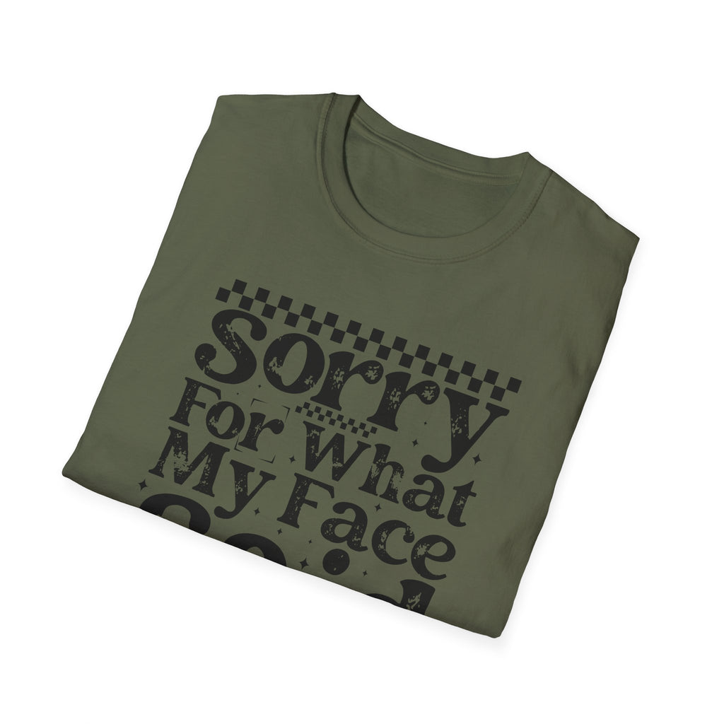 Funny 'Sorry For What My Face Said' T-Shirt