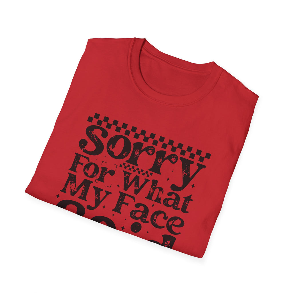 Funny 'Sorry For What My Face Said' T-Shirt