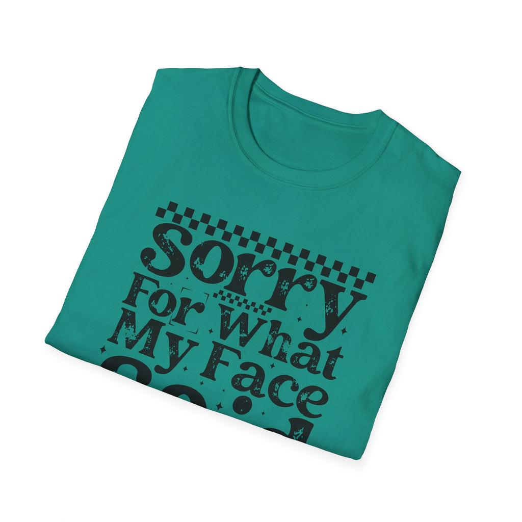 Funny 'Sorry For What My Face Said' T-Shirt