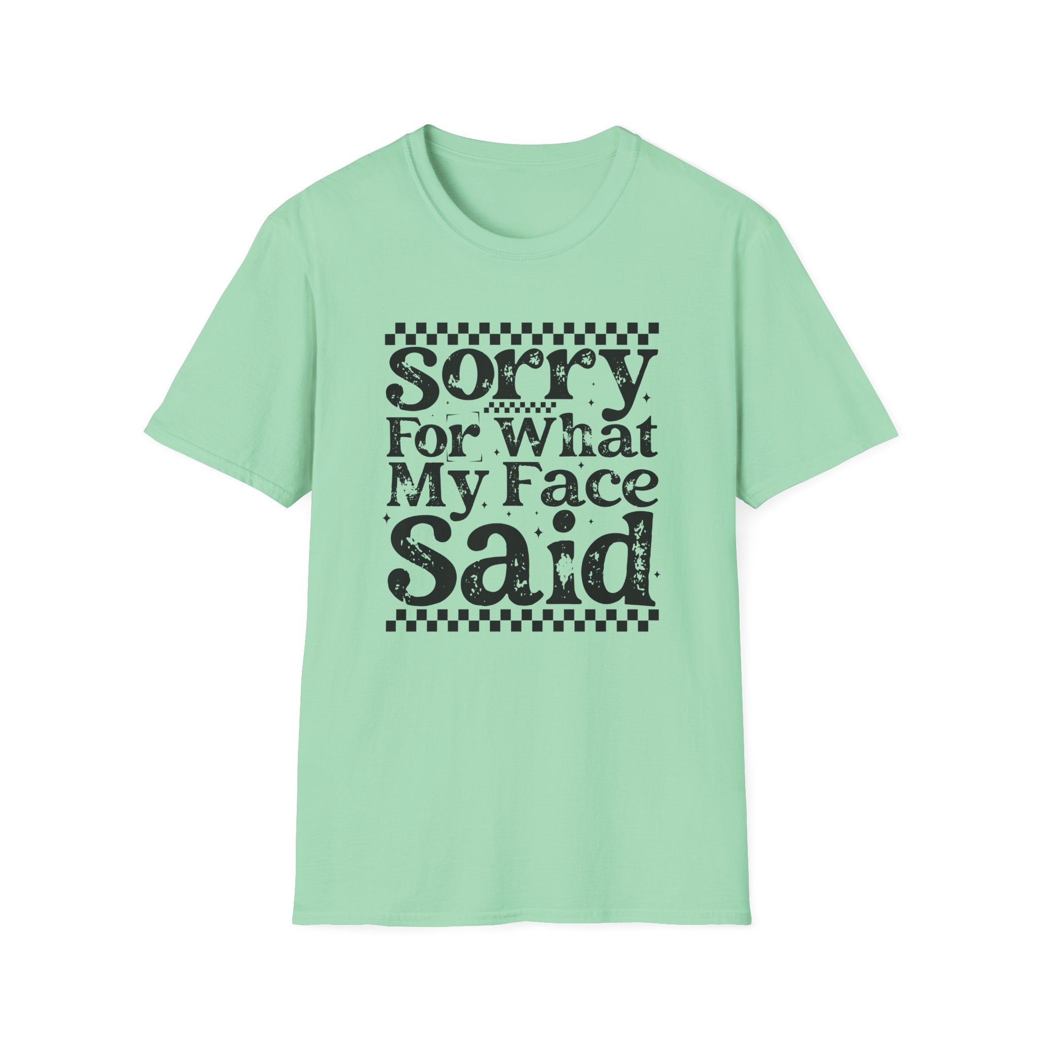 Funny 'Sorry For What My Face Said' T-Shirt