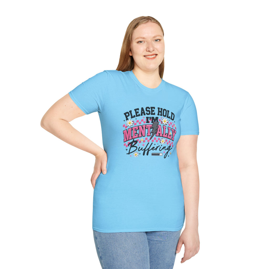 T-Shirt — "Please Hold I'm Mentally Buffering" Funny Mental Health Awareness Tee