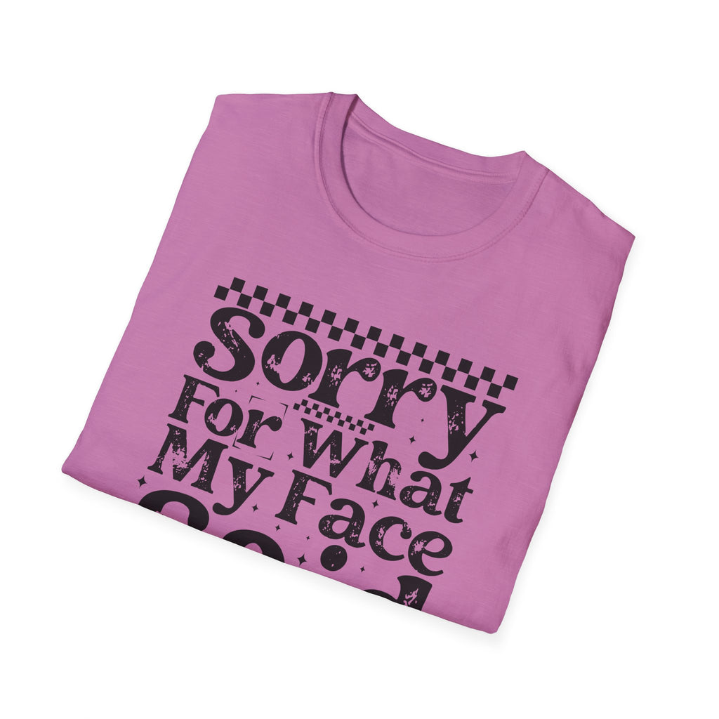 Funny 'Sorry For What My Face Said' T-Shirt