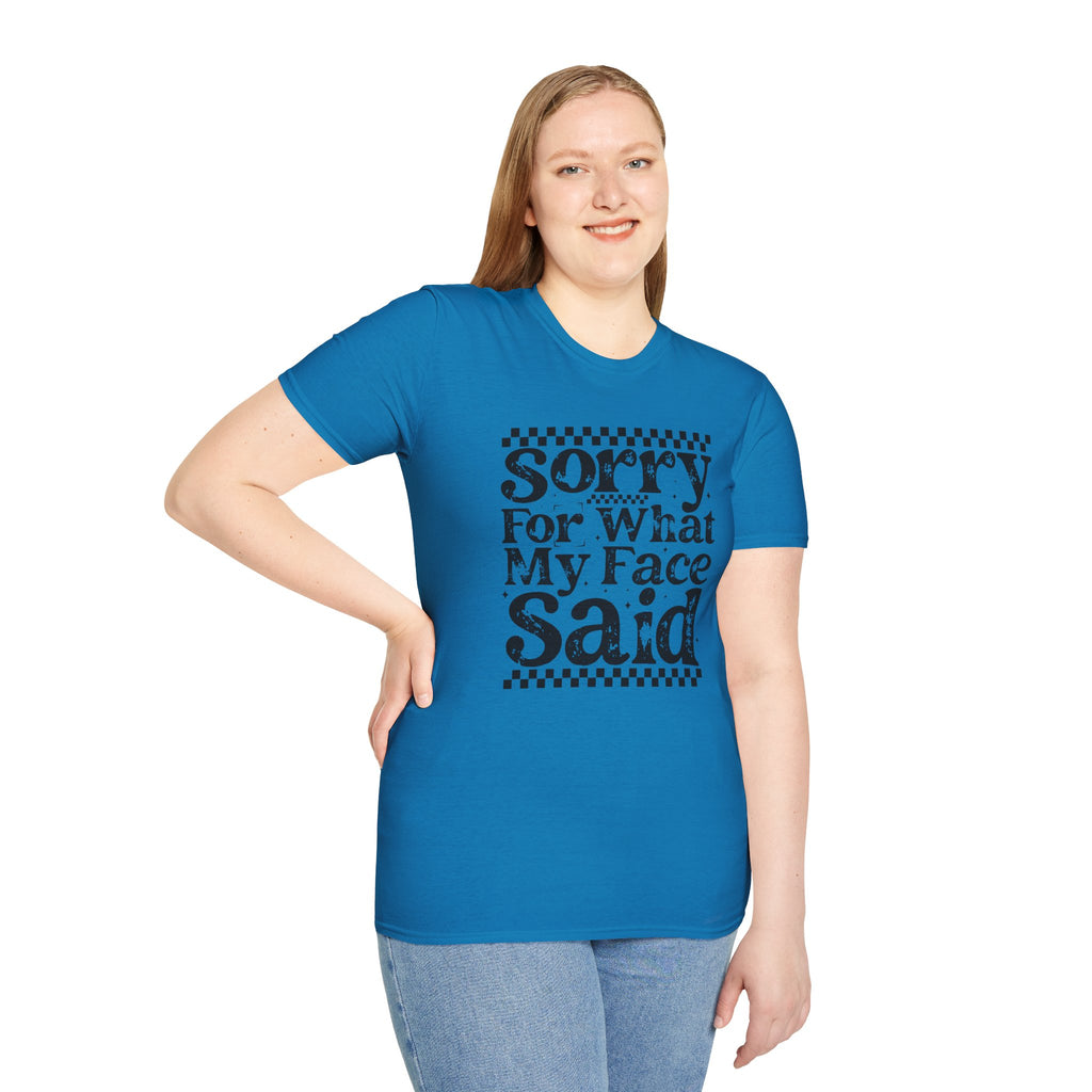 Funny 'Sorry For What My Face Said' T-Shirt
