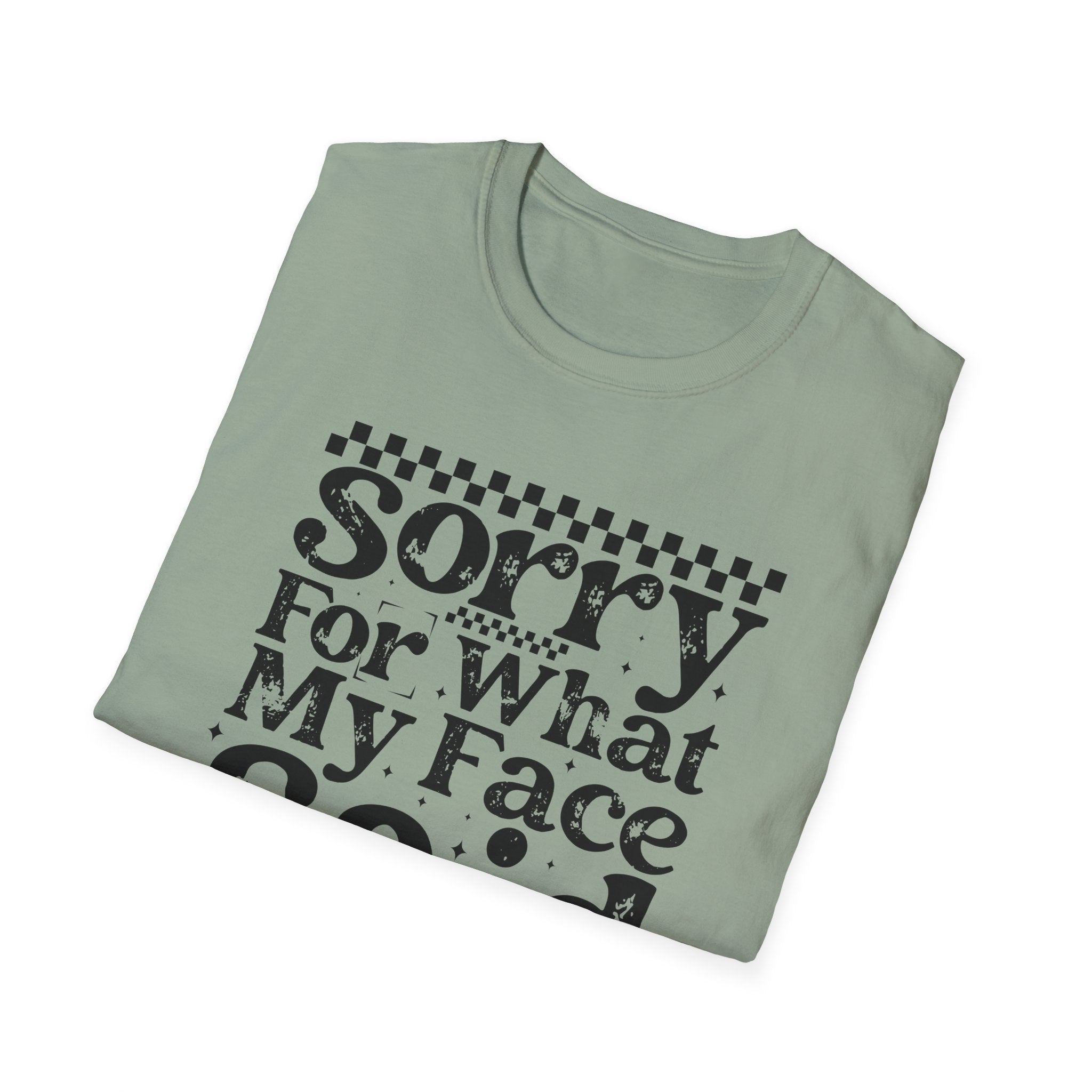 Funny 'Sorry For What My Face Said' T-Shirt