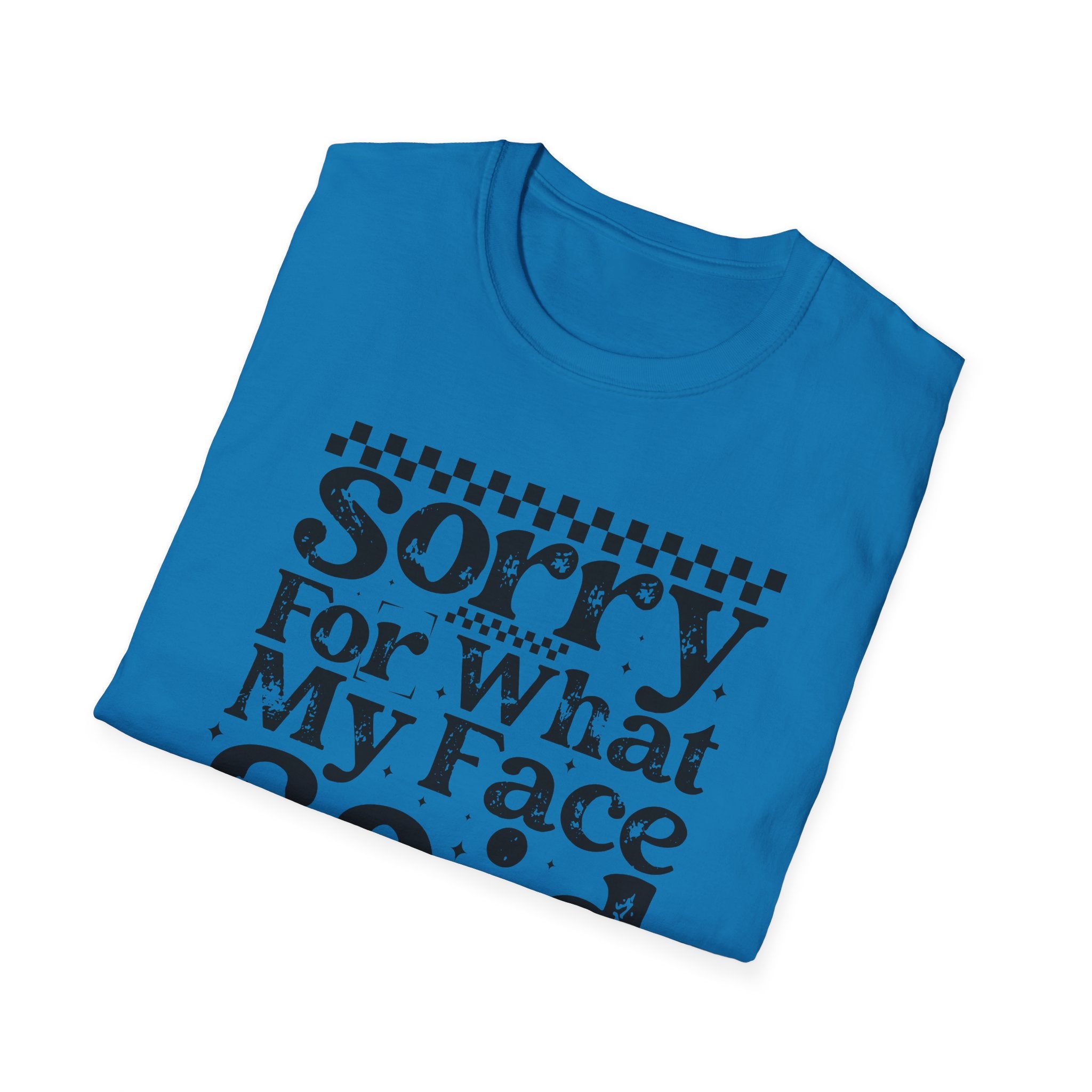 Funny 'Sorry For What My Face Said' T-Shirt