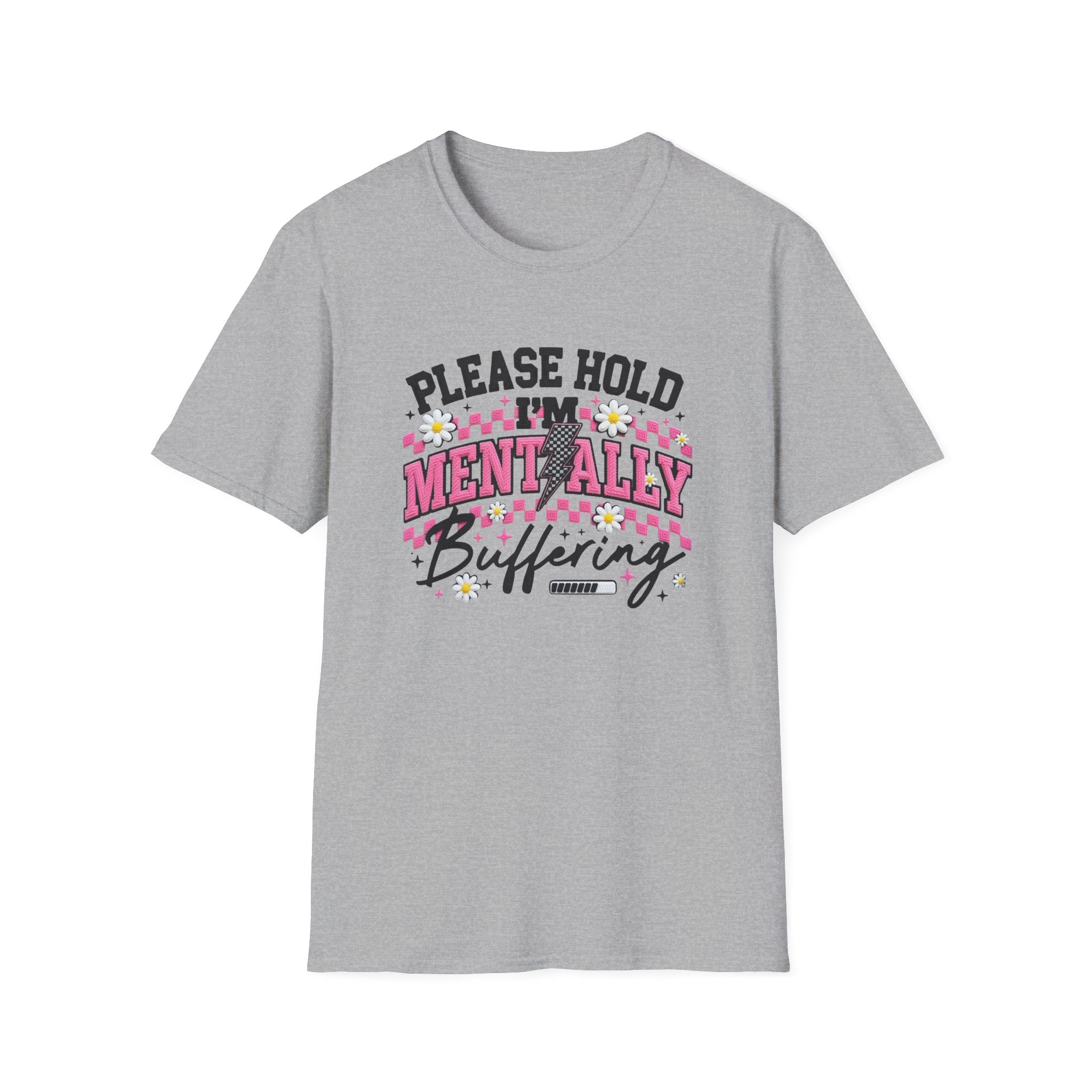 T-Shirt — "Please Hold I'm Mentally Buffering" Funny Mental Health Awareness Tee