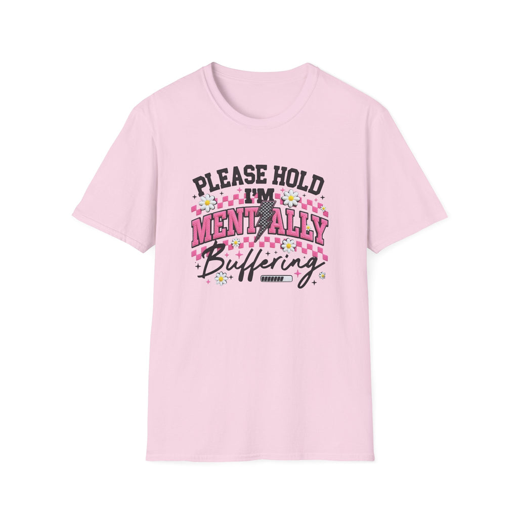 T-Shirt — "Please Hold I'm Mentally Buffering" Funny Mental Health Awareness Tee