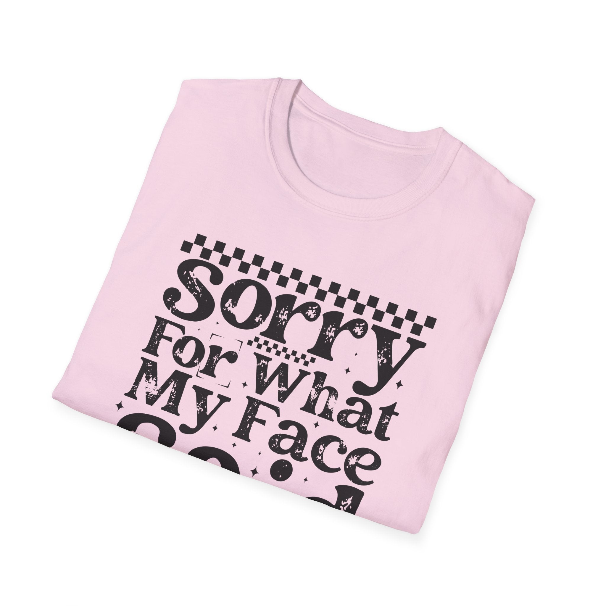 Funny 'Sorry For What My Face Said' T-Shirt