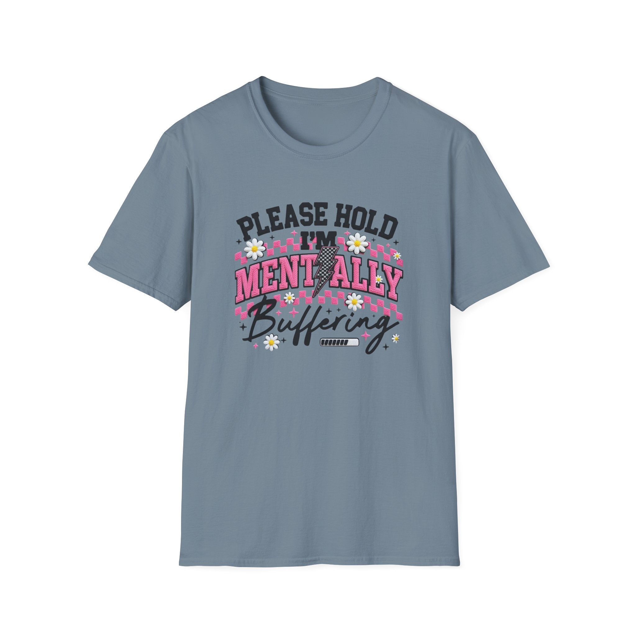 T-Shirt — "Please Hold I'm Mentally Buffering" Funny Mental Health Awareness Tee